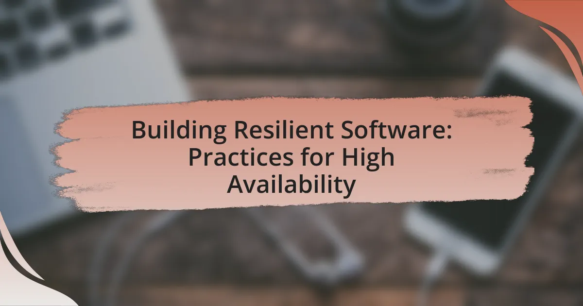 Building Resilient Software: Practices for High Availability