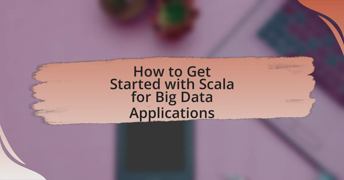 How to Get Started with Scala for Big Data Applications
