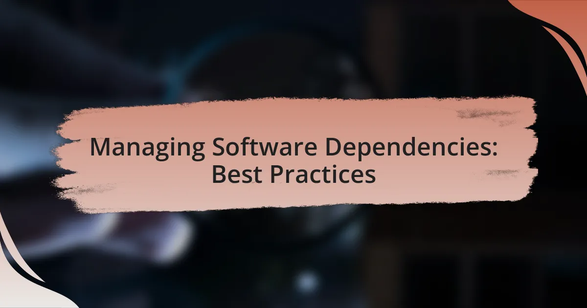 Managing Software Dependencies: Best Practices
