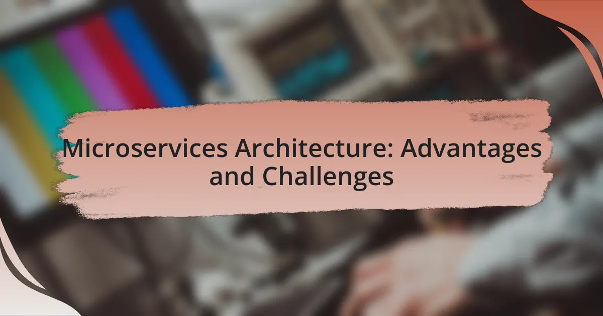 Microservices Architecture: Advantages and Challenges