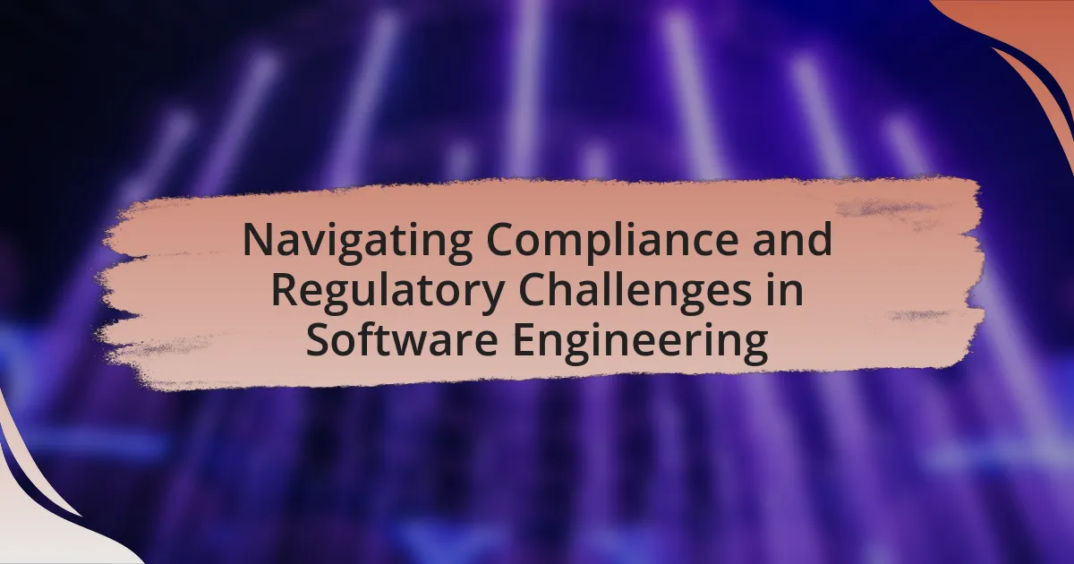 Navigating Compliance and Regulatory Challenges in Software Engineering