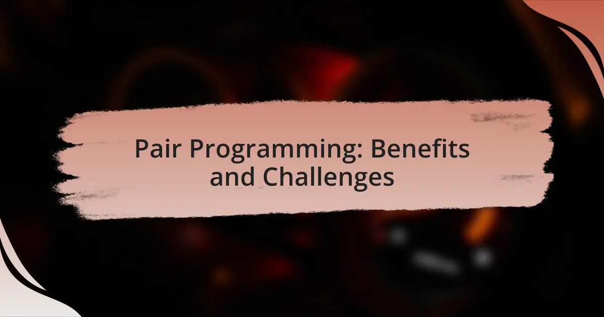 Pair Programming: Benefits and Challenges