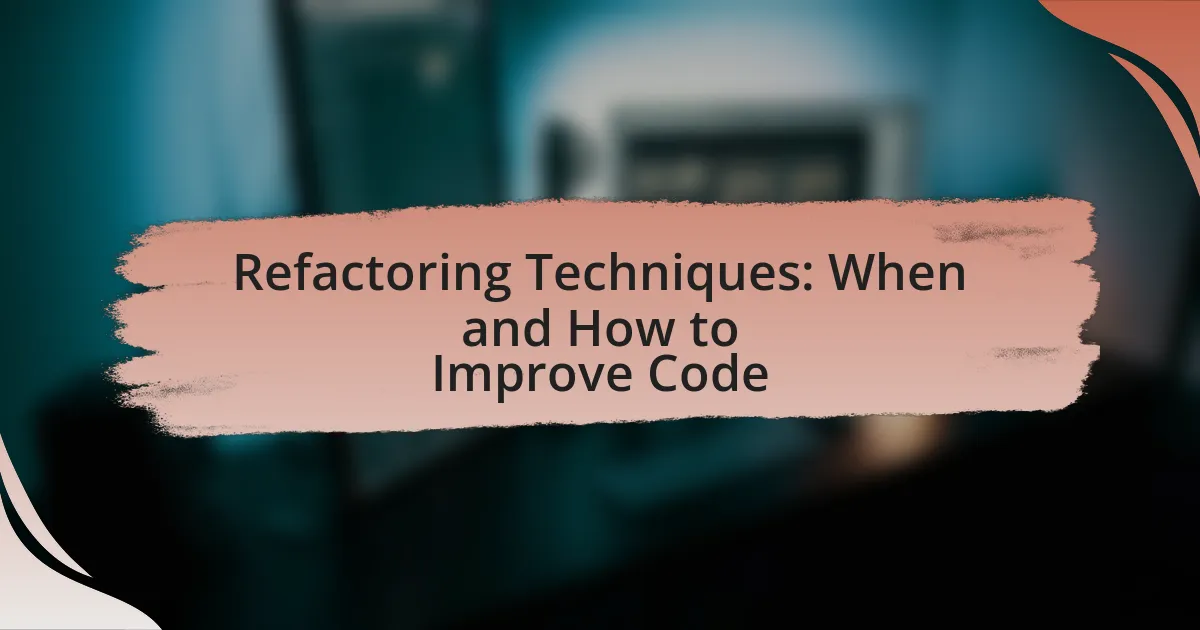Refactoring Techniques: When and How to Improve Code