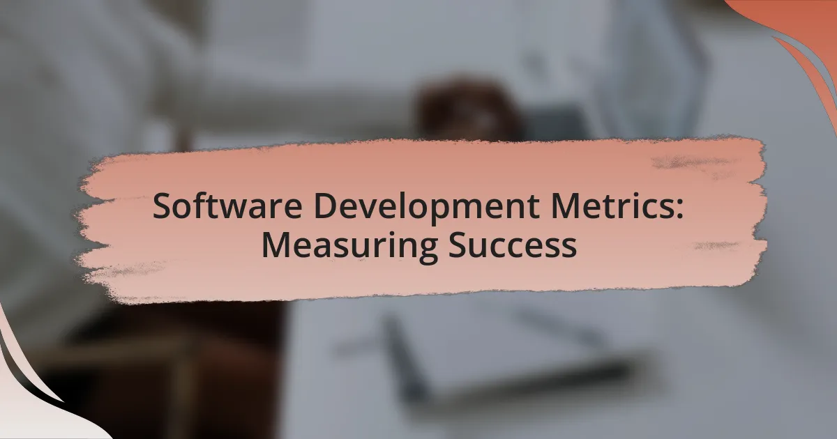 Software Development Metrics: Measuring Success