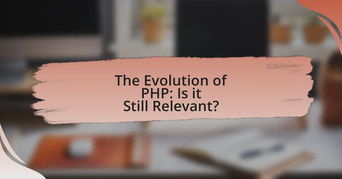 The Evolution of PHP: Is it Still Relevant?
