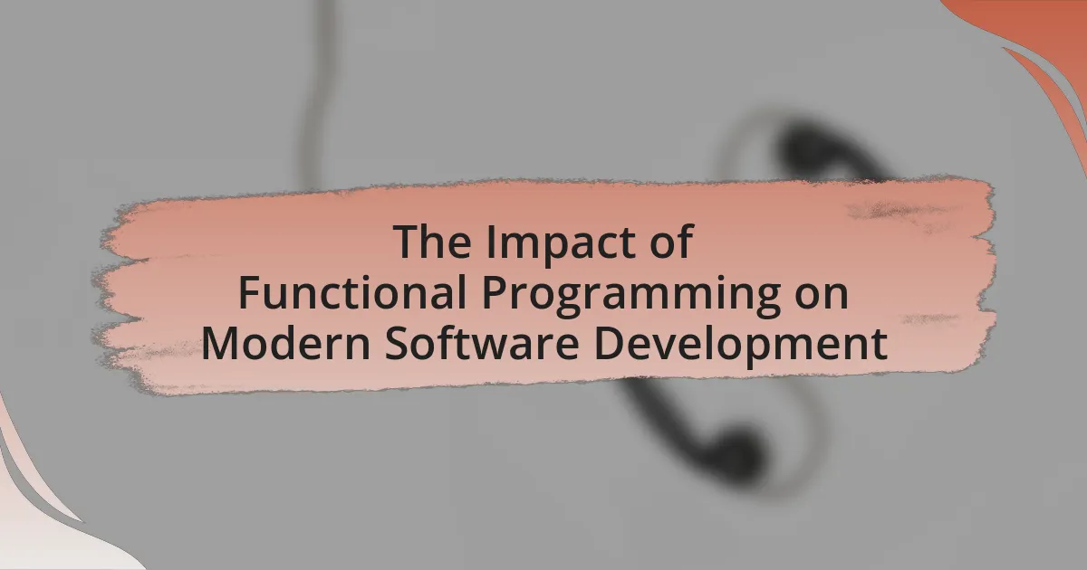 The Impact of Functional Programming on Modern Software Development