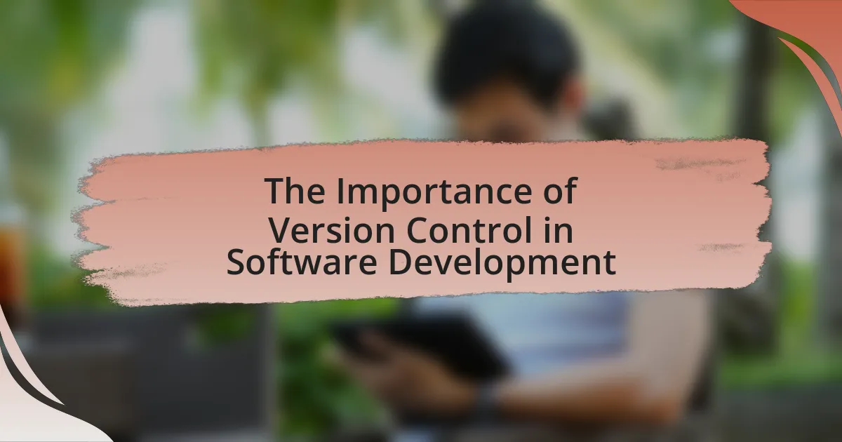 The Importance of Version Control in Software Development