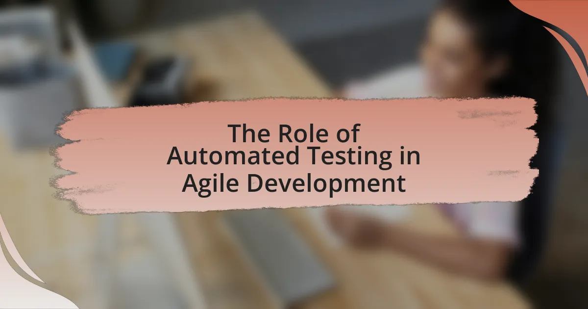 The Role of Automated Testing in Agile Development
