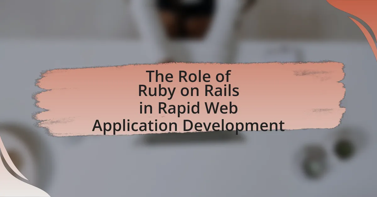 The Role of Ruby on Rails in Rapid Web Application Development