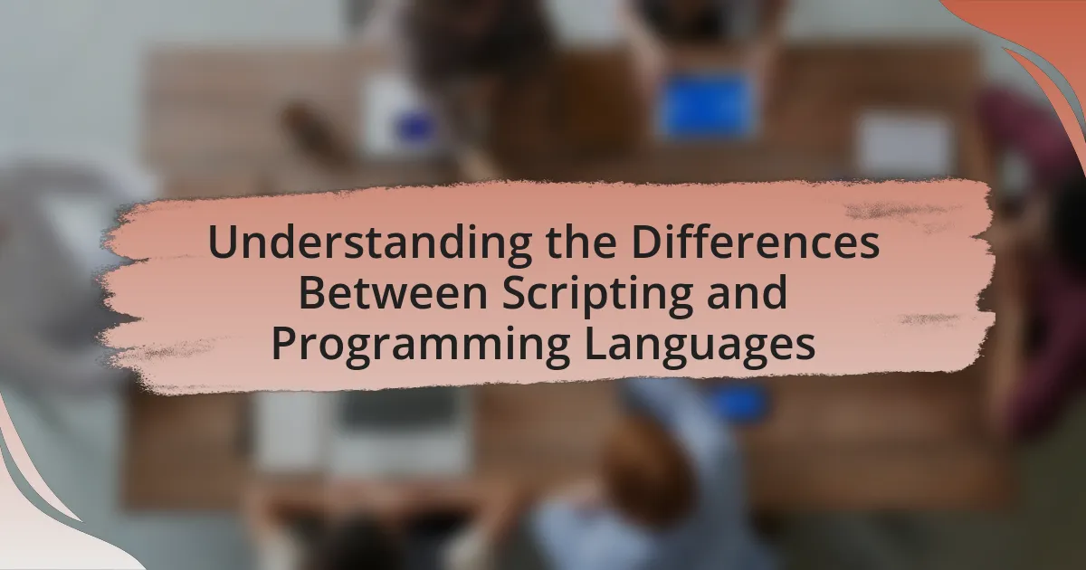 Understanding the Differences Between Scripting and Programming Languages