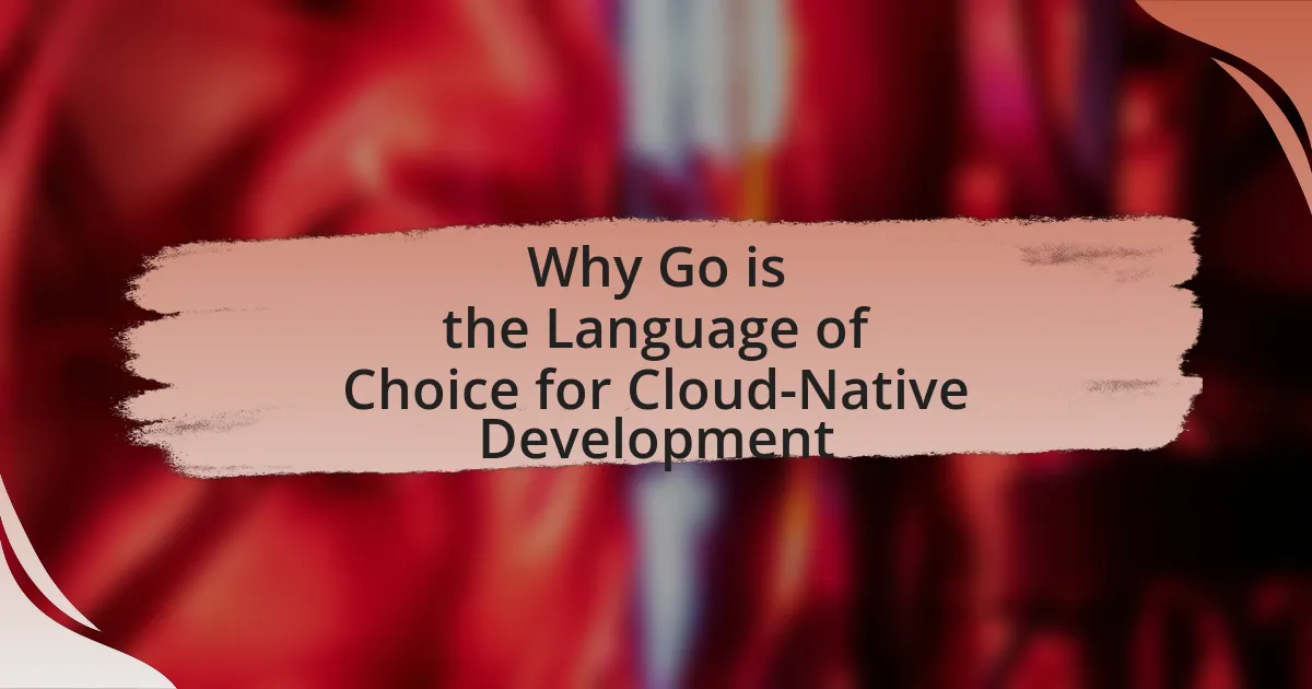 Why Go is the Language of Choice for Cloud-Native Development