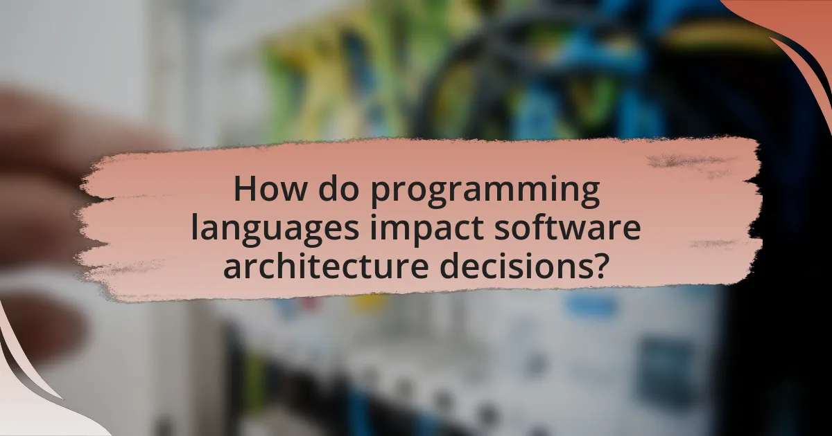 How do programming languages impact software architecture decisions?