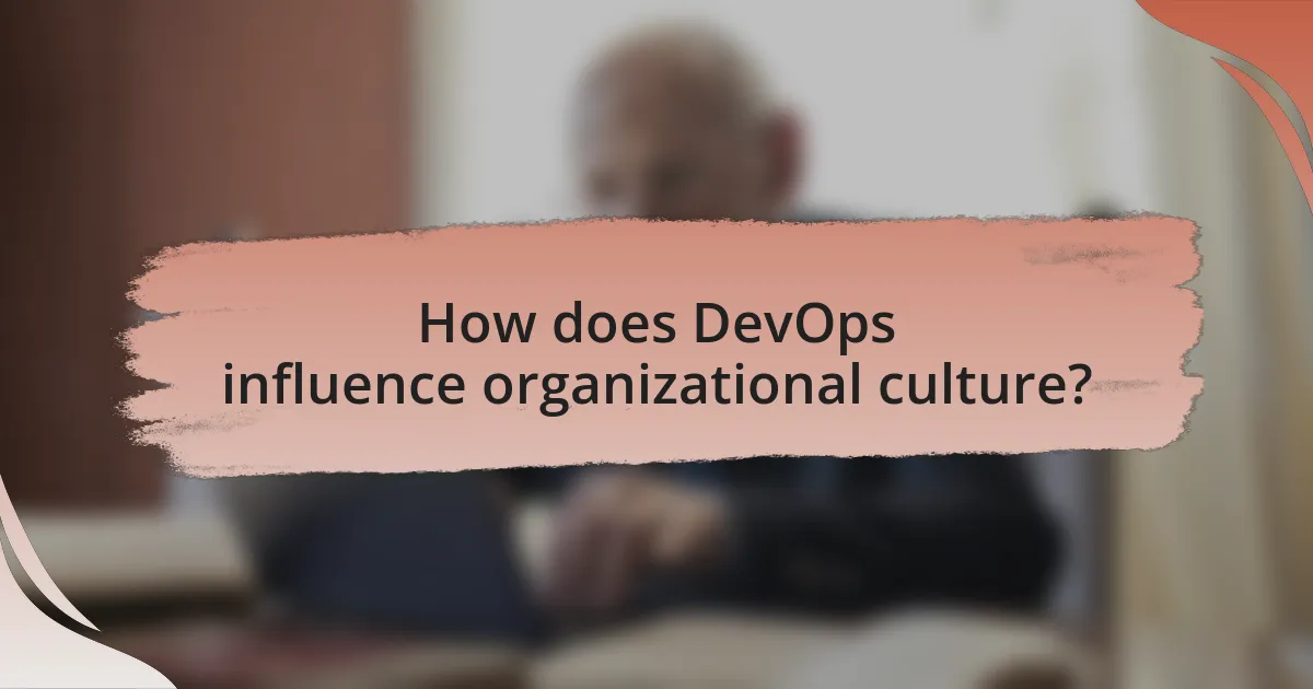 How does DevOps influence organizational culture?