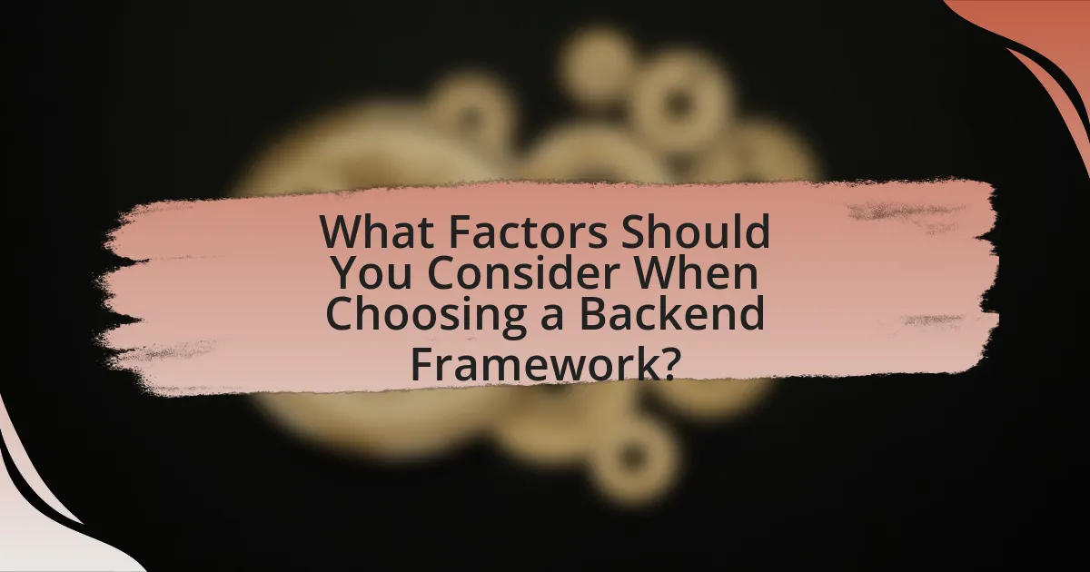 What Factors Should You Consider When Choosing a Backend Framework?