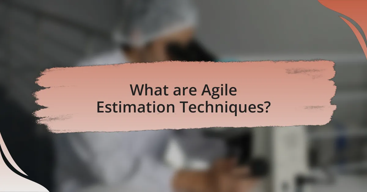What are Agile Estimation Techniques?