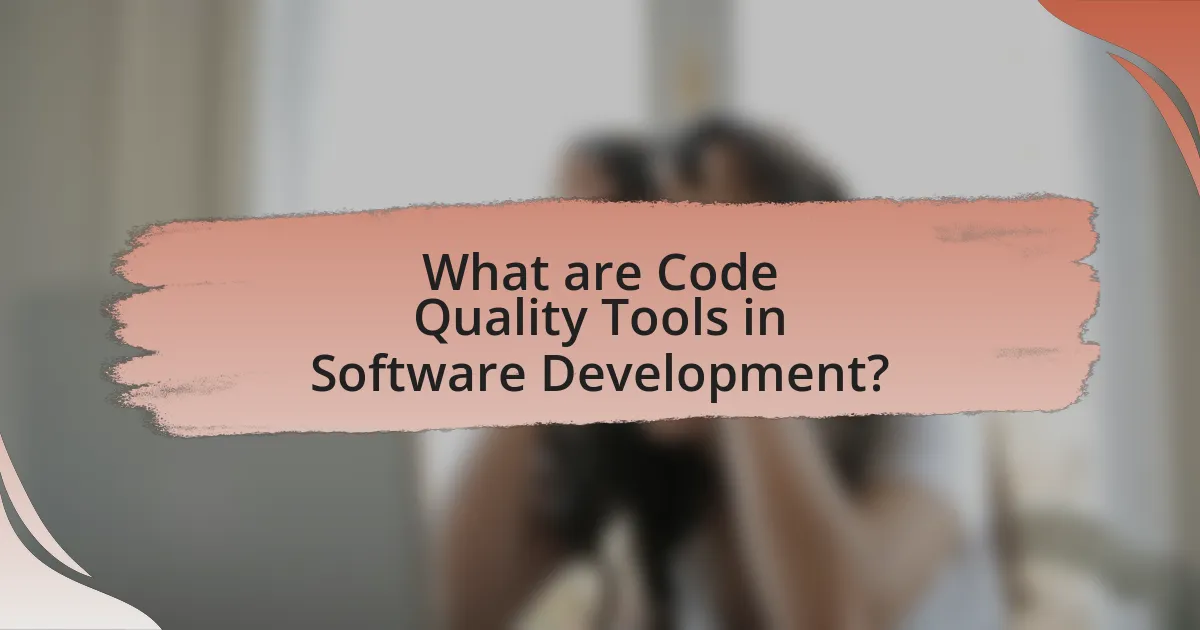 What are Code Quality Tools in Software Development?