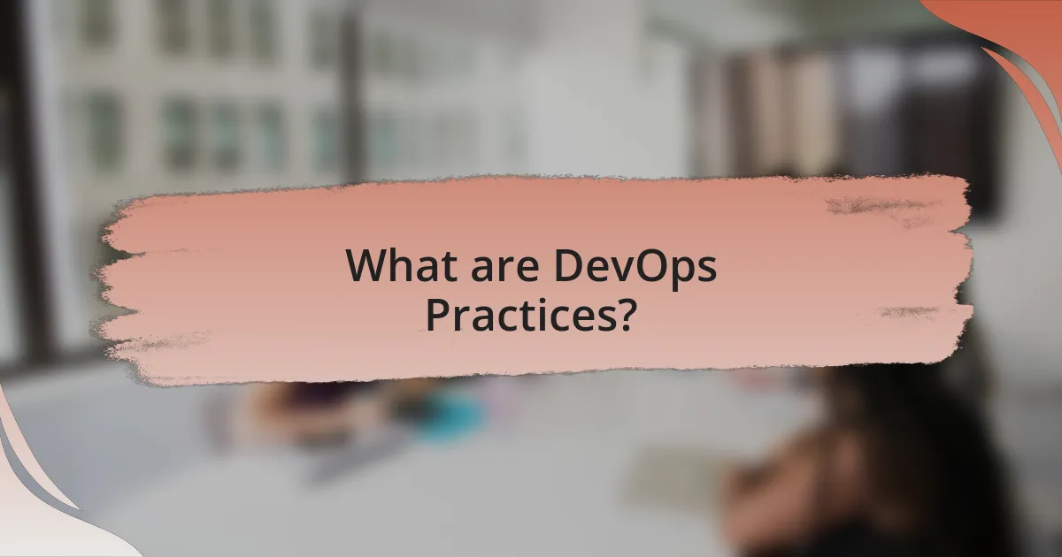 What are DevOps Practices?