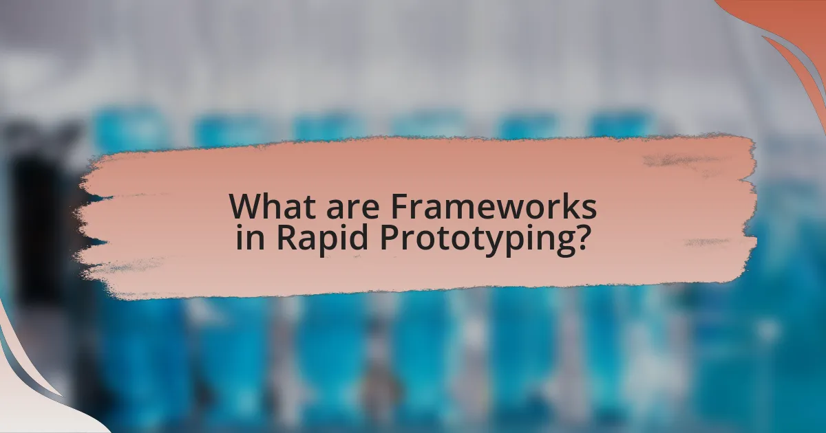 What are Frameworks in Rapid Prototyping?