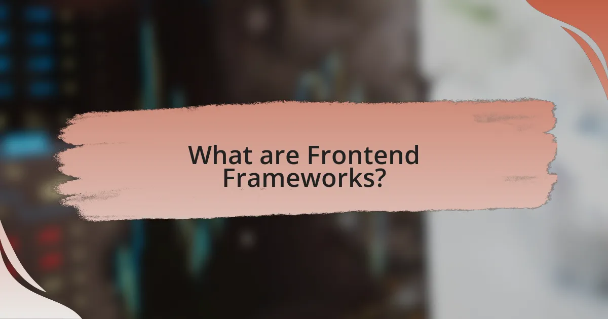 What are Frontend Frameworks?