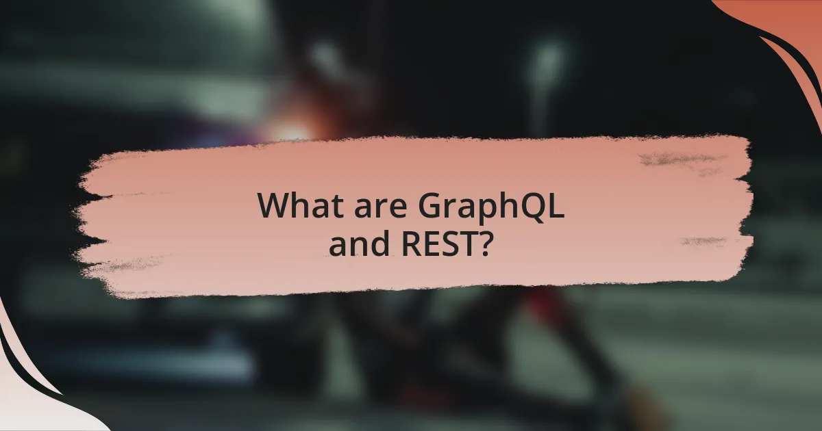 What are GraphQL and REST?