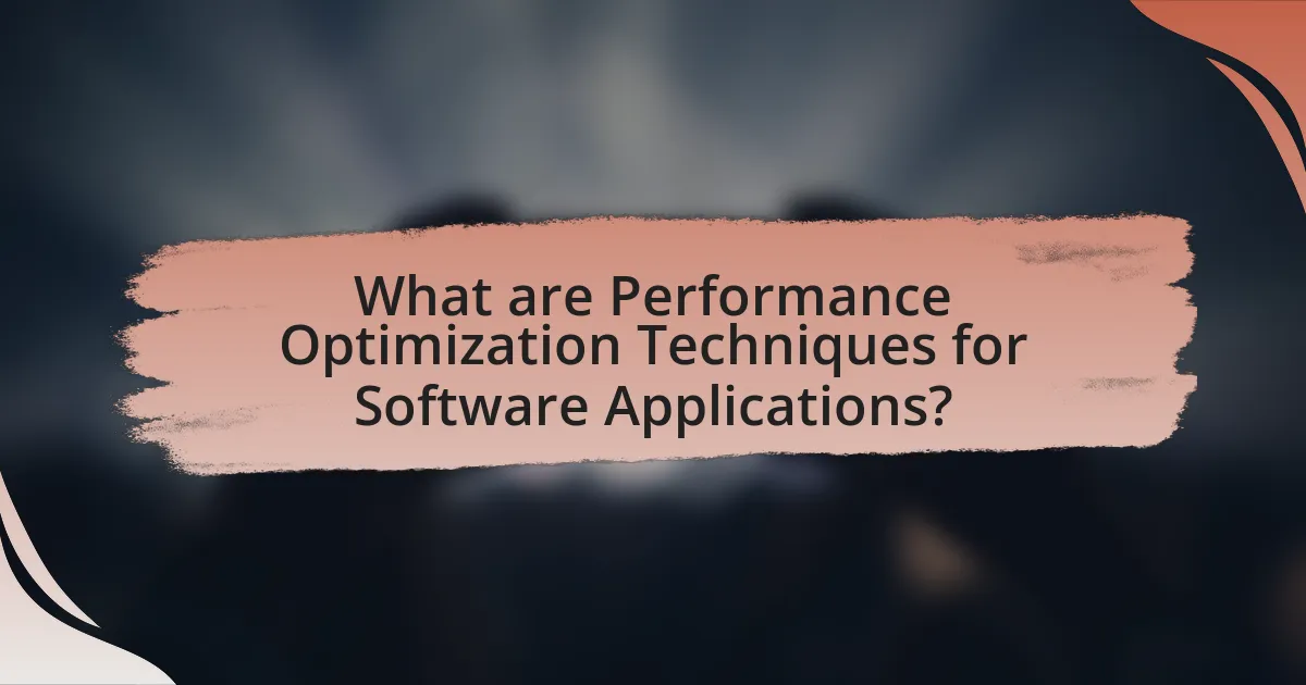 What are Performance Optimization Techniques for Software Applications?