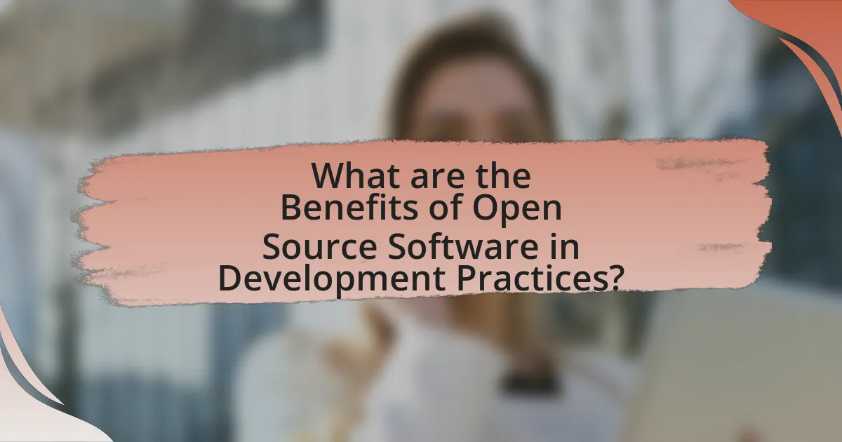 What are the Benefits of Open Source Software in Development Practices?