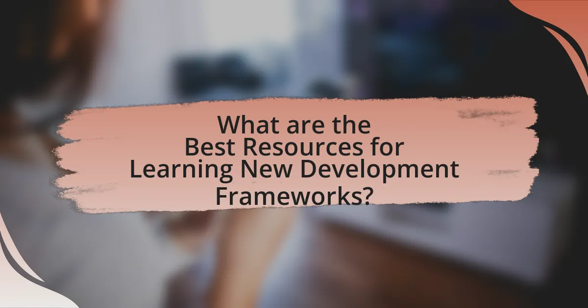 What are the Best Resources for Learning New Development Frameworks?