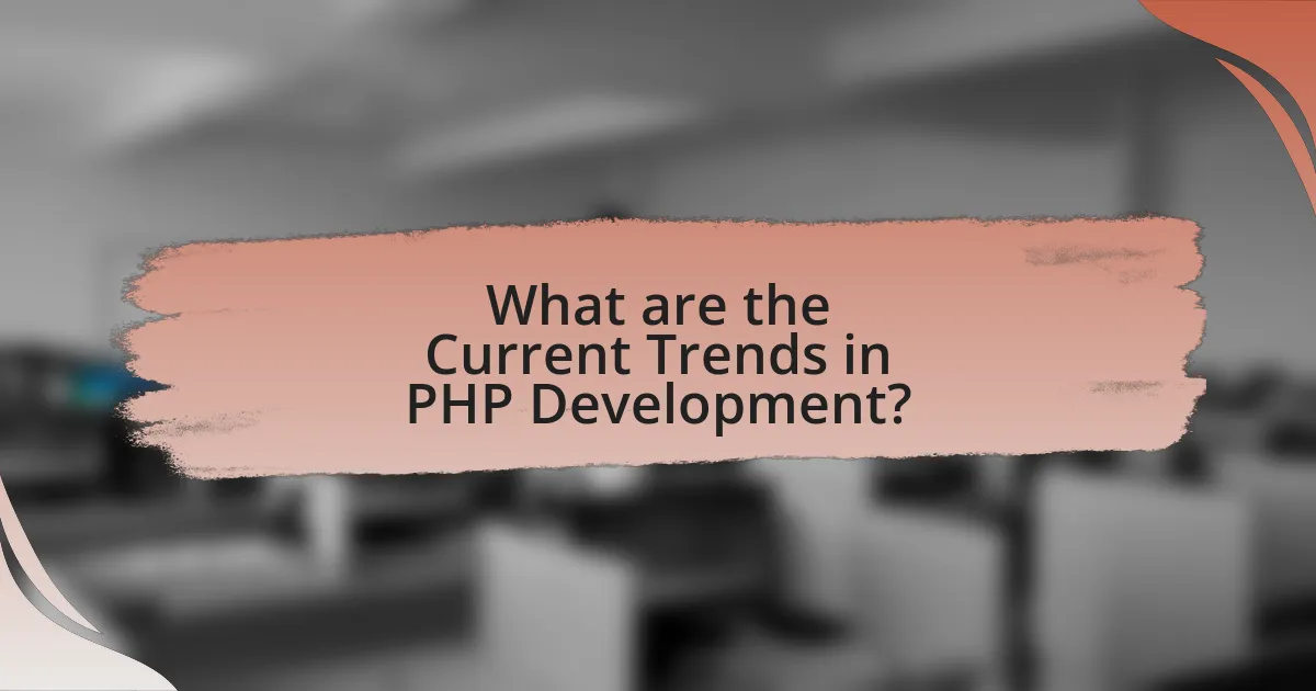What are the Current Trends in PHP Development?