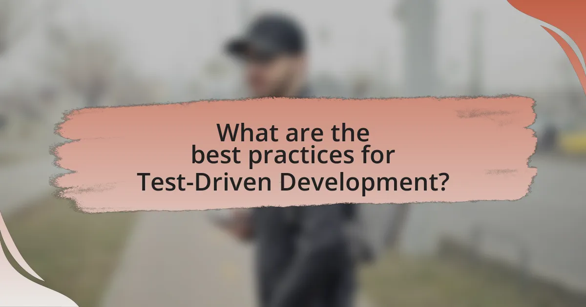 What are the best practices for Test-Driven Development?