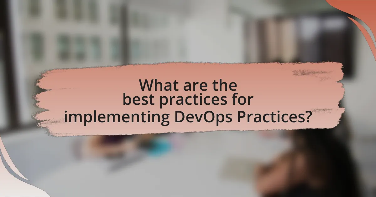 What are the best practices for implementing DevOps Practices?