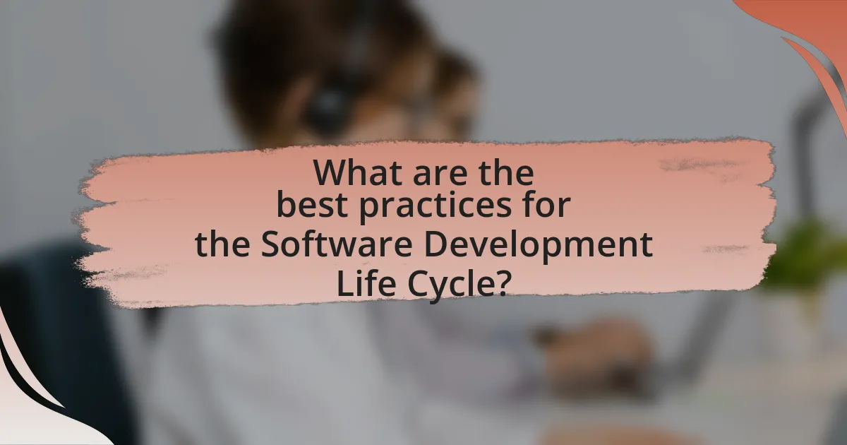 What are the best practices for the Software Development Life Cycle?