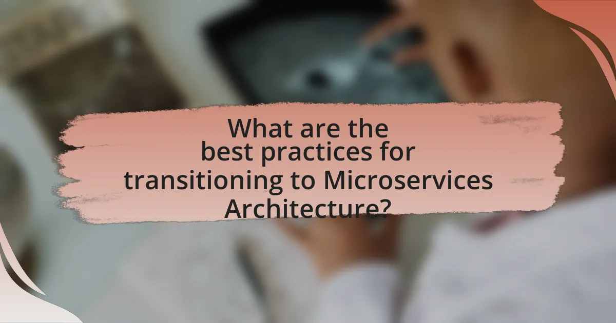 What are the best practices for transitioning to Microservices Architecture?