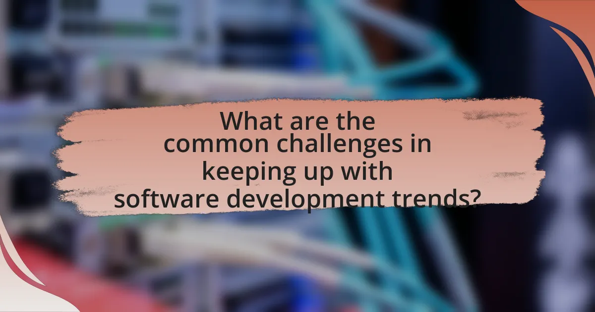 What are the common challenges in keeping up with software development trends?