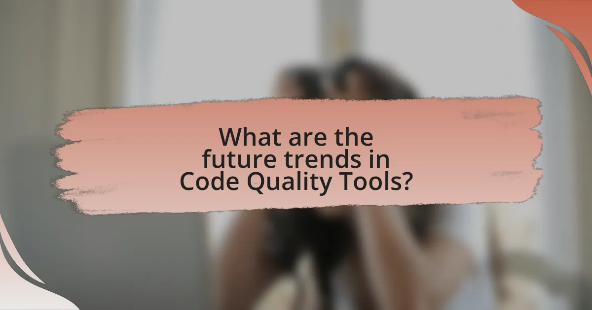 What are the future trends in Code Quality Tools?