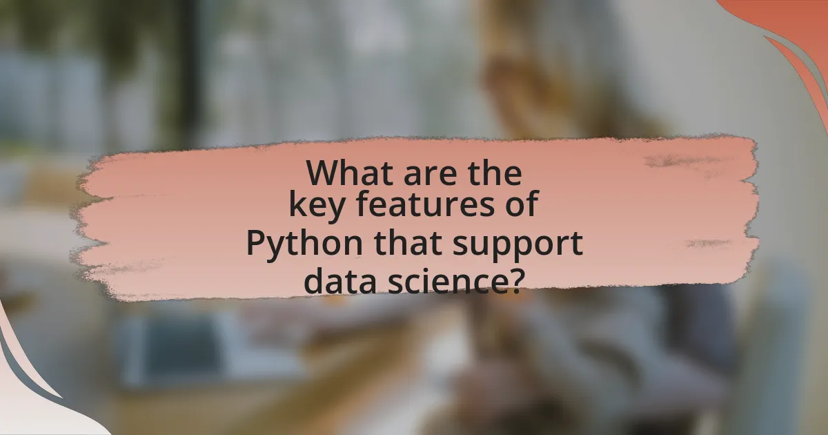 What are the key features of Python that support data science?