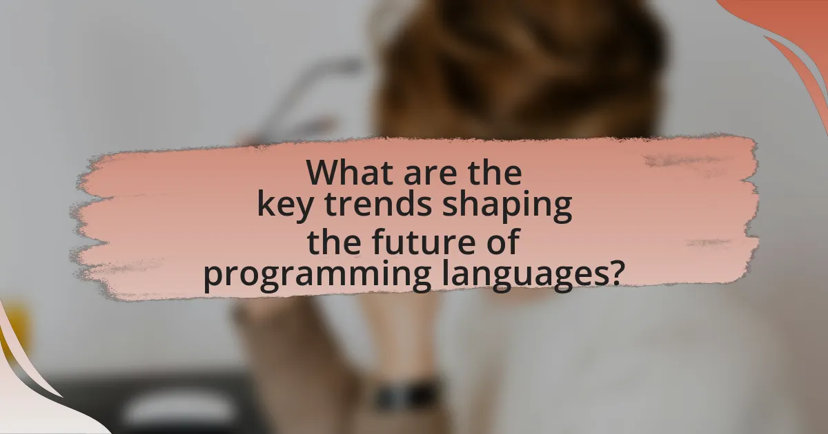 What are the key trends shaping the future of programming languages?