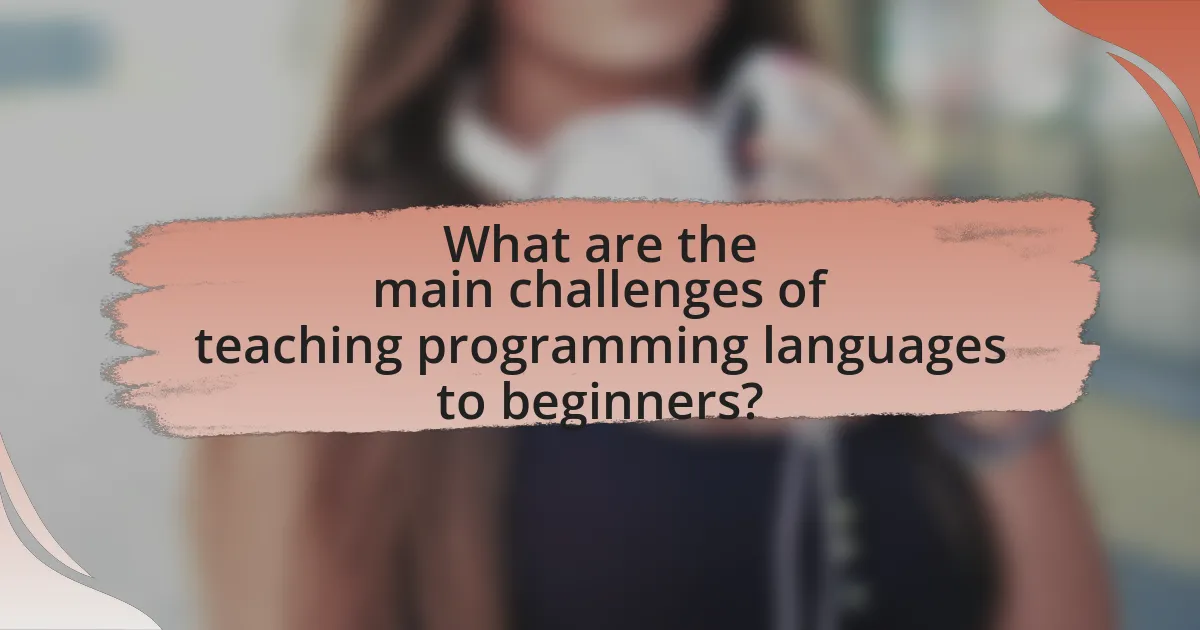 What are the main challenges of teaching programming languages to beginners?