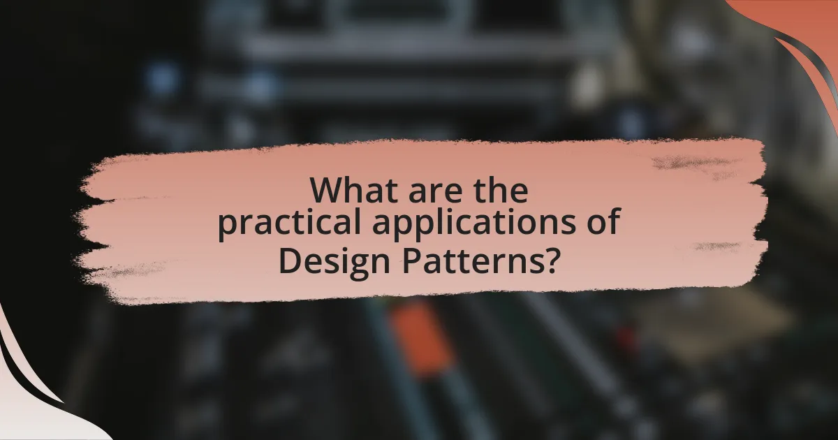 What are the practical applications of Design Patterns?