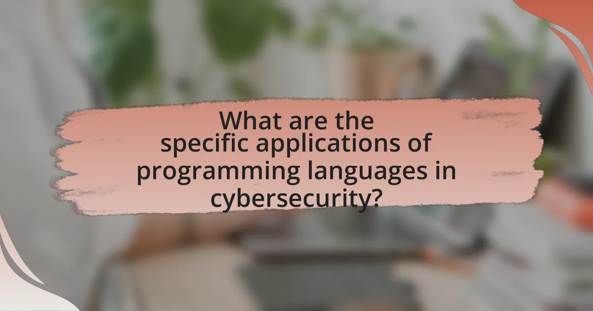What are the specific applications of programming languages in cybersecurity?