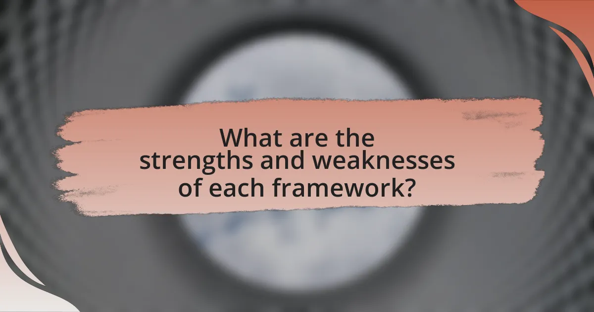What are the strengths and weaknesses of each framework?