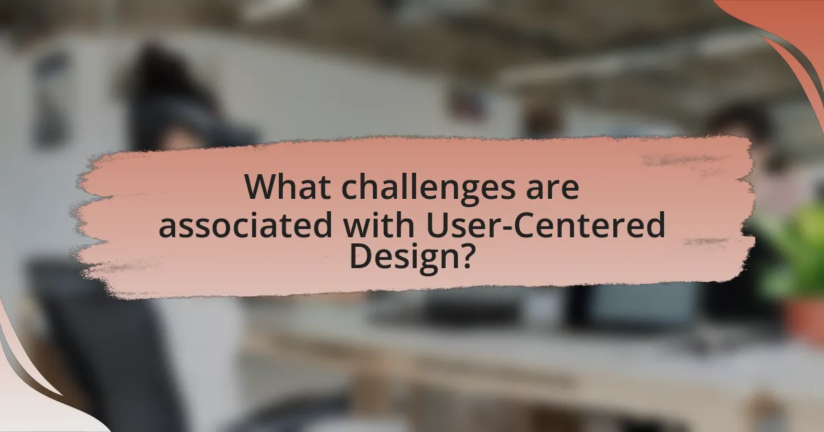 What challenges are associated with User-Centered Design?