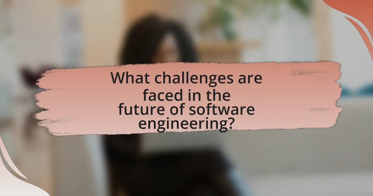 What challenges are faced in the future of software engineering?