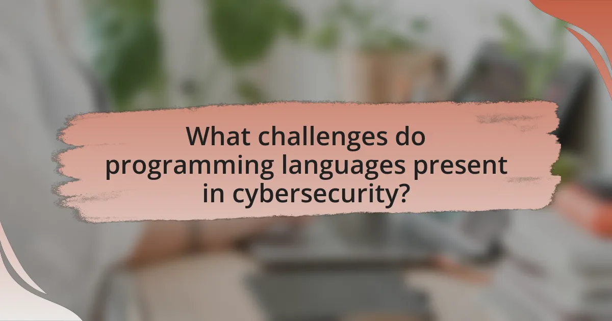 What challenges do programming languages present in cybersecurity?