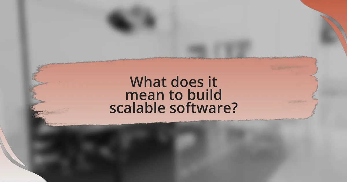 What does it mean to build scalable software?
