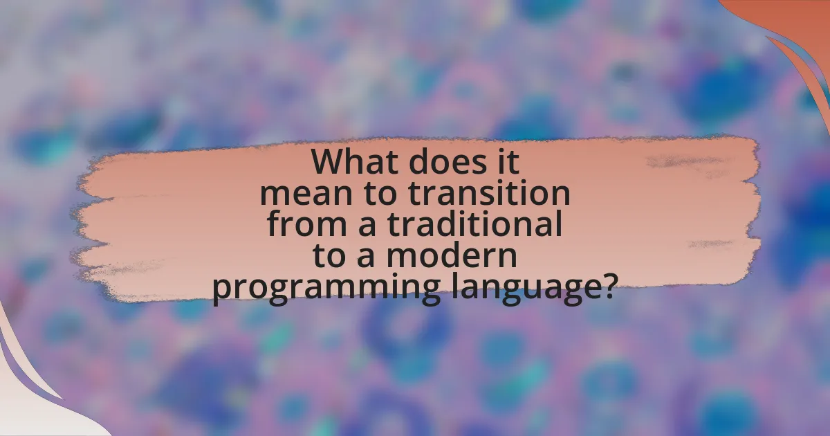 What does it mean to transition from a traditional to a modern programming language?