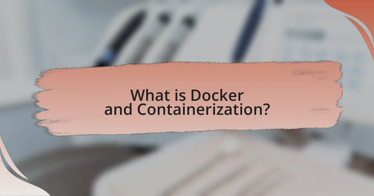 What is Docker and Containerization?