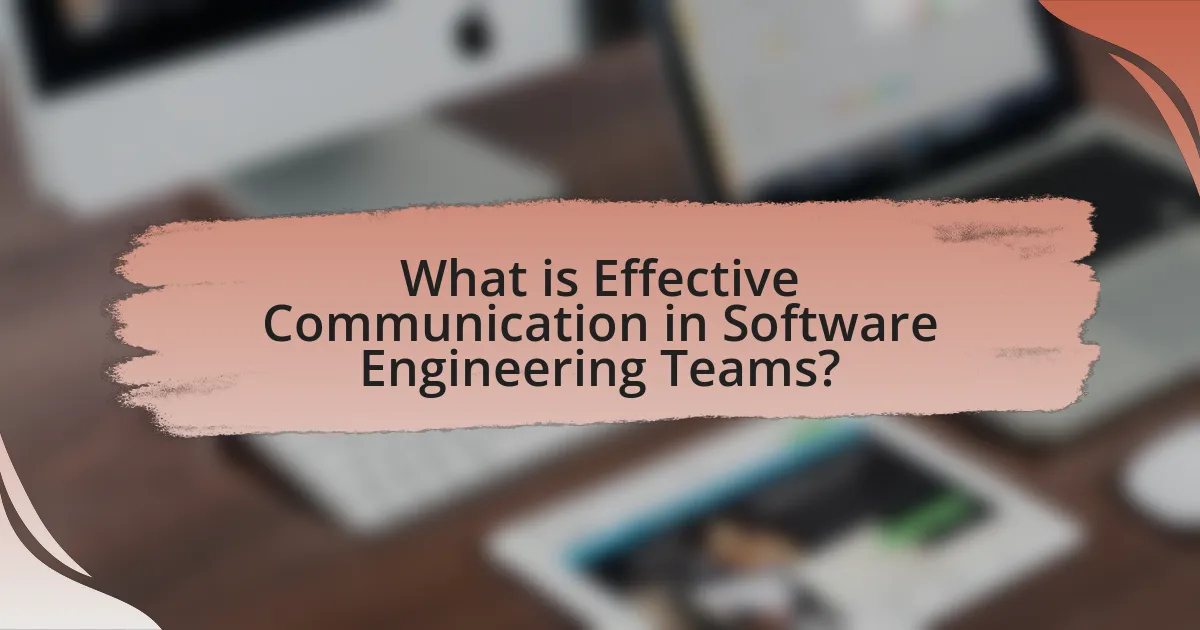What is Effective Communication in Software Engineering Teams?