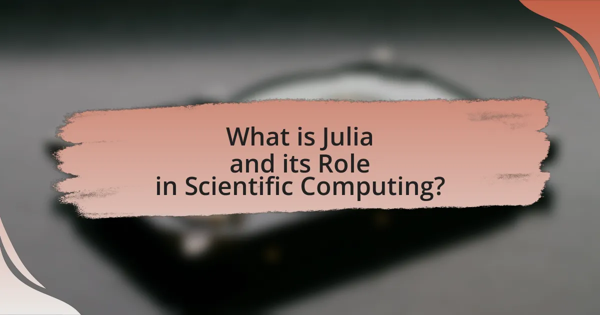 What is Julia and its Role in Scientific Computing?