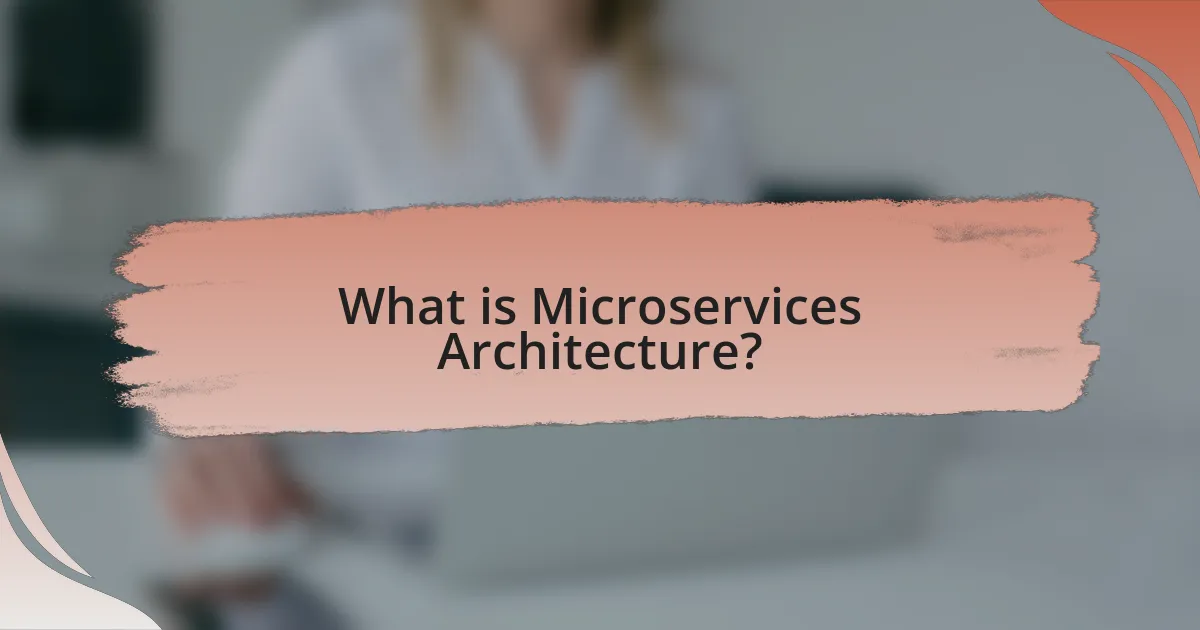 What is Microservices Architecture?
