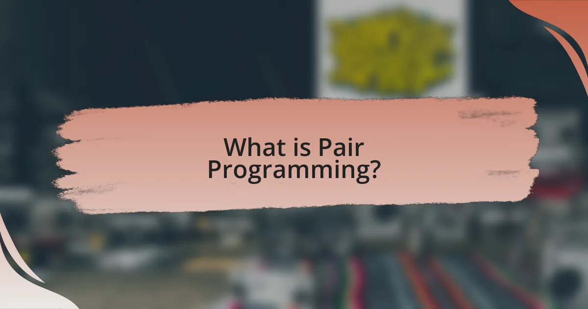 What is Pair Programming?